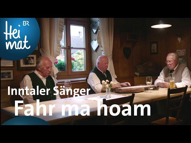 Inntaler Sänger | Fahr ma hoam |  Zsammg'spuit im Inntal | BR Heimat - die beste Volksmusik