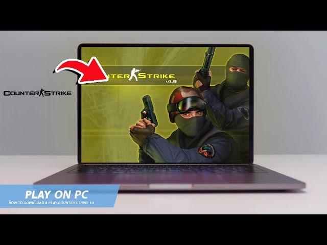 COUNTER STRIKE 1.6: HOW TO DOWNLOAD & PLAY COUNTER STRIKE 1.6 ON PC / LAPTOP(2024)