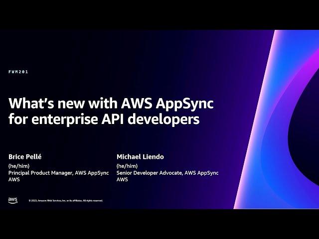 AWS re:Invent 2023 - What’s new with AWS AppSync for enterprise API developers (FWM201)