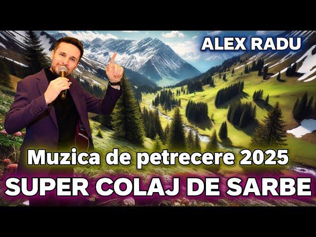 ALEX RADU  SUPER COLAJ DE SARBE  Cele mai frumoase sarbe  Muzica de petrecere 2025