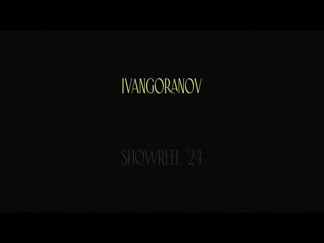 Ivan Goranov Showreel 2024