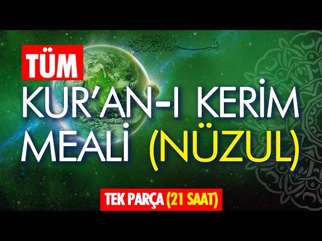 KURAN MEALİ TAMAMI DİNLE, TEK PARÇA, NÜZUL (İNİŞ) SIRASINA GÖRE... YÜKSEK SES KALİTESİ - 21 SAAT