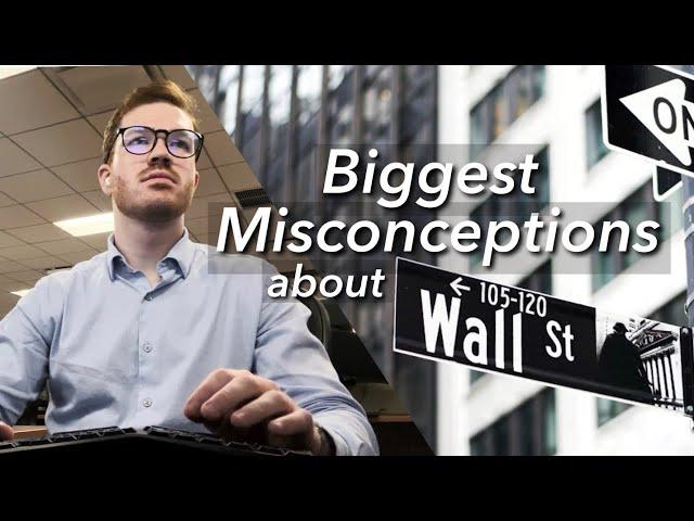 Biggest misconceptions about working on Wall Street