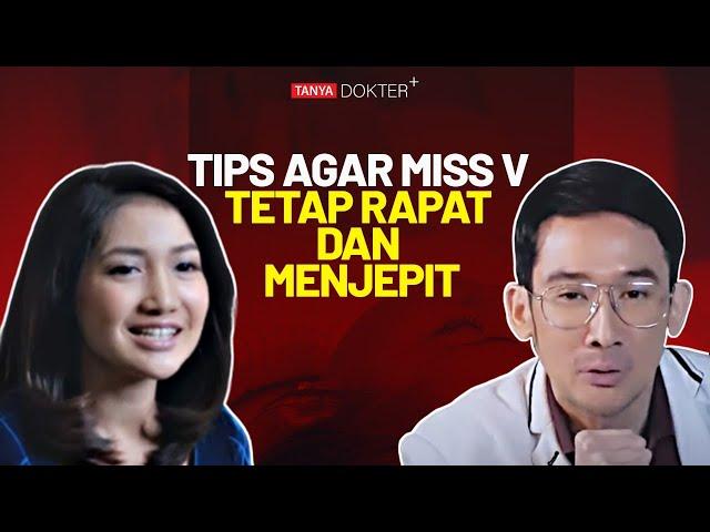 Miss V Kendur? Berikut Cara Mengencangkan Miss V Agar Lebih Menjepit | Kata Dokter +