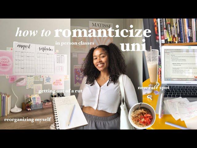 HOW TO ROMANTICIZE UNI | getting out of a rut, new café spot, in person classes and more