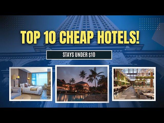 Top 10 World’s Cheapest Hotels for Budget Travelers | Affordable Stays You Must See!