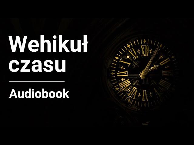 Herbert George Wells - Wehikuł czasu | Audiobook