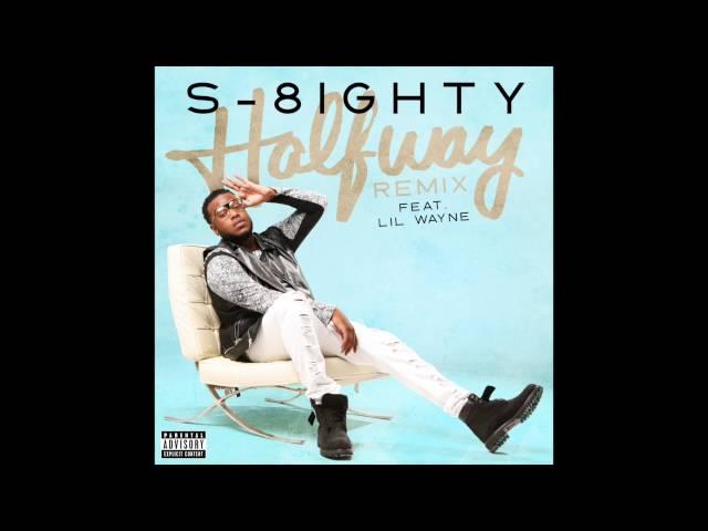 S-8ighty Halfway (Remix) Feat. Lil Wayne