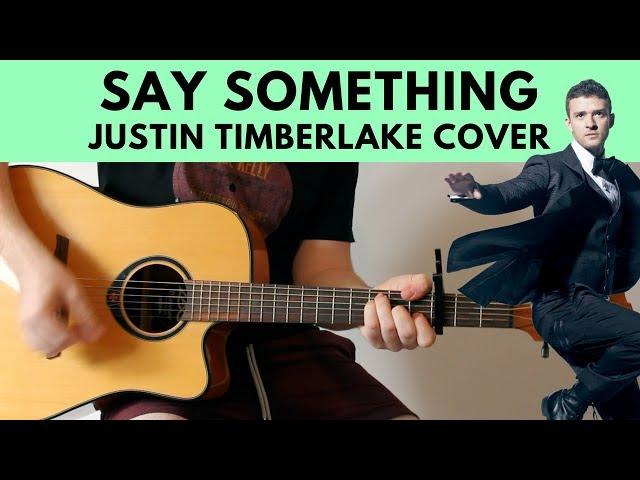 Say Something - Justin Timberlake Acoustic Guitar Cover