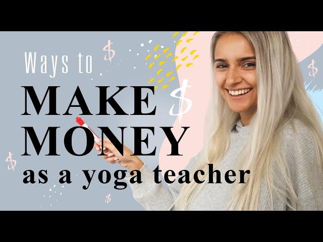 How to Make Money as a Yoga Teacher (16+ Money Making Ideas in 2020)