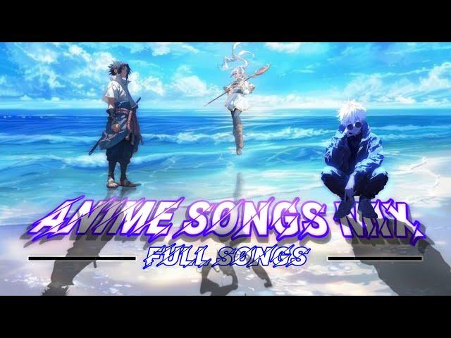 ANIME SONGS MIX | FULL SONGS! ️