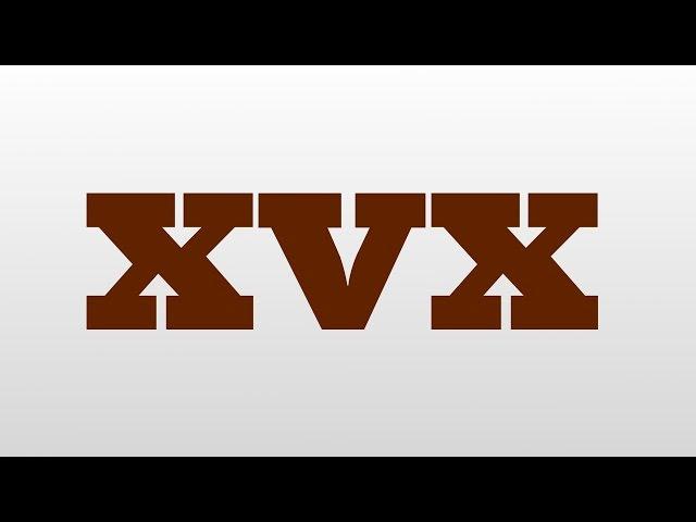 xvx meaning and pronunciation