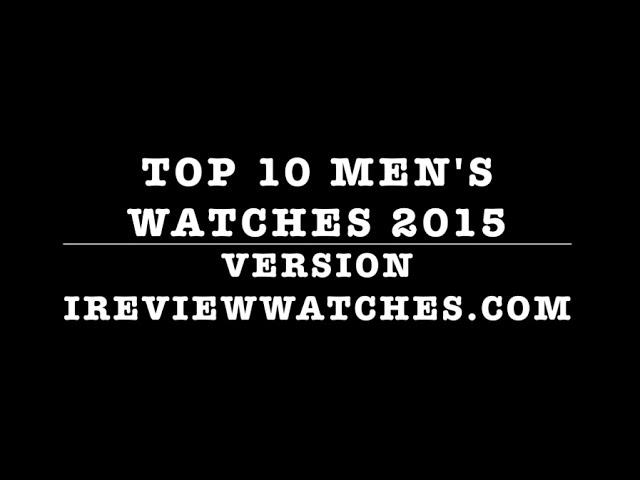 Top 10 Men's Watches 2015 Version iReviewWatches.com