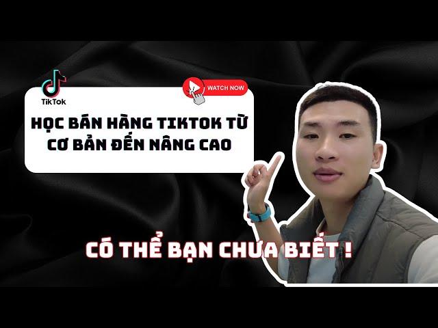 Học bán hàng tiktok shop từ cơ bản ( Part 1 ) | Khóa học tiktok shop | Big Man Marketing