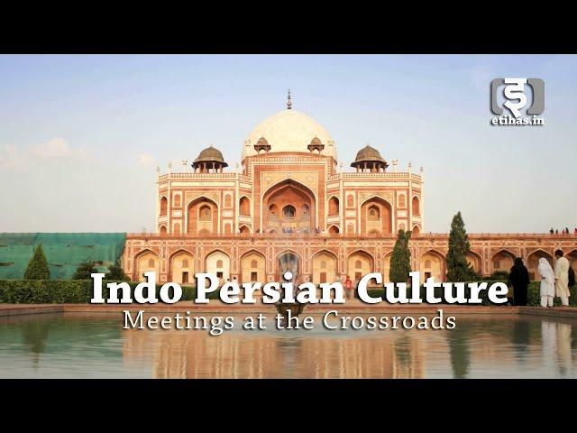 Indo Persian Culture - Meetings at the Crossroads