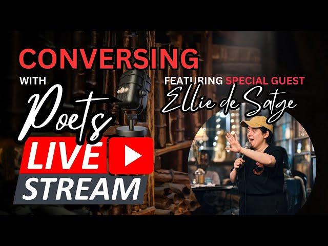 Conversing with Poets | Community with SPECIAL GUEST Ellie De Satge!