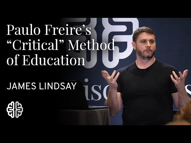 Paulo Freire's "Critical" Method of Education | James Lindsay