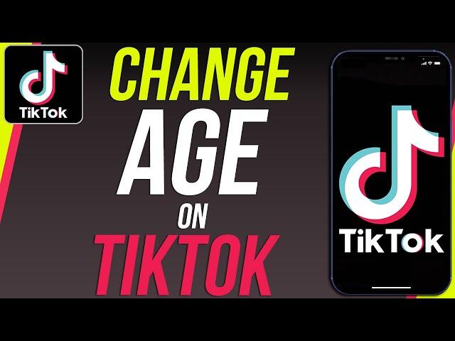 How To Change Your Age On TikTok