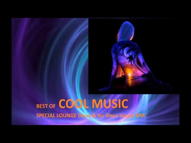 BEST OF COOL MUSIC SPECIAL LOUNGE Disco & Nu Disco House MIX 2