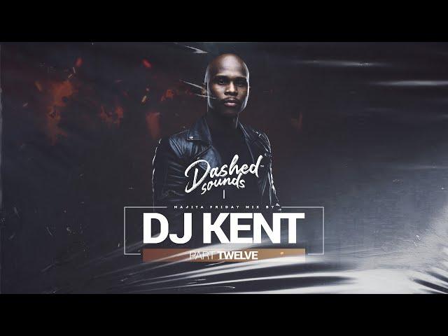 DJ KENT - Majita Friday Mix Part 12