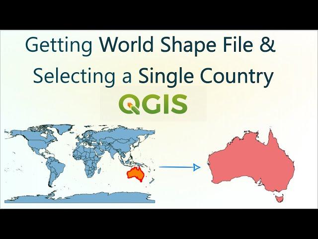 Getting World Shapefile and Selecting Individual Countries in QGIS