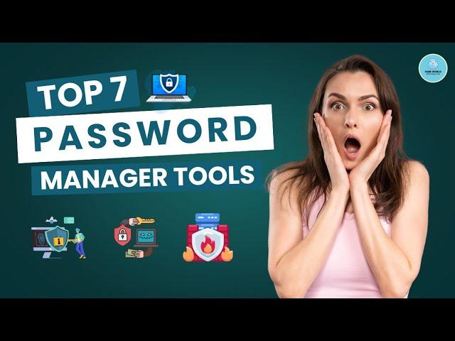  Top 7 Password Management Tools to Keep Your Data Safe! @FAMEWORLDEDUCATIONALHUB