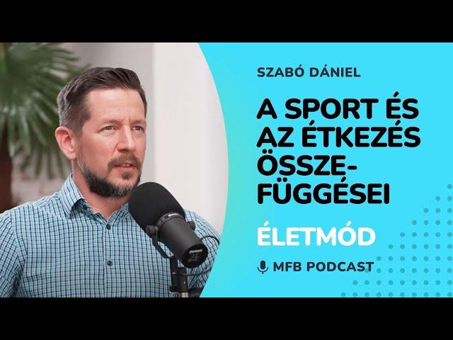 MFB Podcast - Beszélgetés Szabó Dániel táplálkozási szakemberrel a sport és az étkezés kapcsolatáról