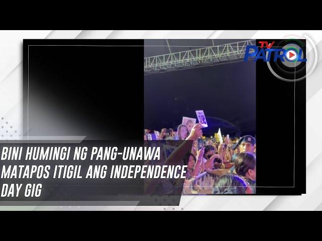 BINI humingi ng pang-unawa matapos itigil ang Independence Day gig | TV Patrol