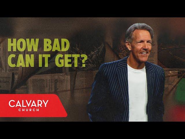 How Bad Can It Get? -  Revelation 6-18 - Skip Heitzig