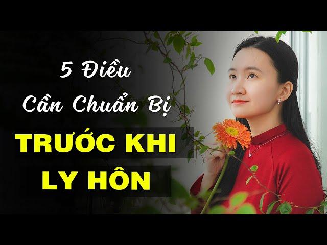 5 ĐIỀU phụ nữ cần CHUẨN BỊ TRƯỚC khi quyết định LY HÔN | Tuệ An