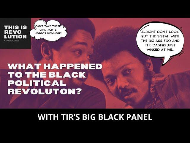 What Happened to the Black Political Revolution? ft. The Big Black Panel