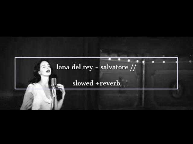 lana del rey - salvatore but you're listening to rehearsals in an empty auditorium // s + r