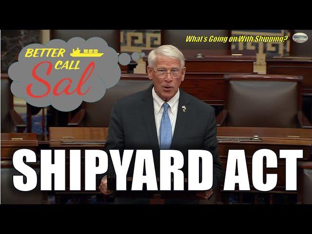 Congress Proposes The Shipyard Act |  Better Call Sal