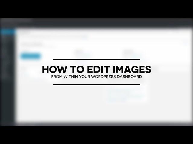 How to edit images from within the WordPress dashboard