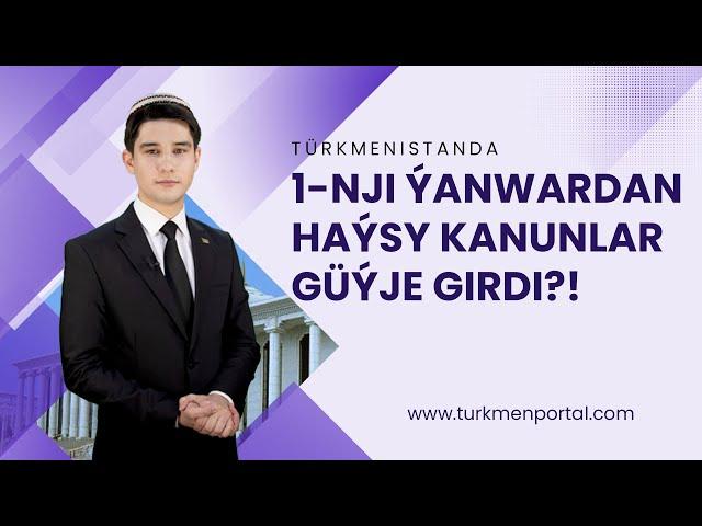 Türkmenistanda 2023-nji ýylyň başynda güýje giren kanunlar