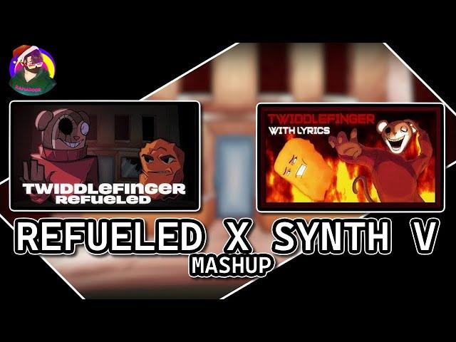 TWIDDLEFINGER | Refueled X Synth V | MASHUP