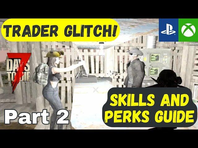 TRADER GLITCH / PERKS AND SKILLS TUTORIAL- 7 Days to Die Console Version Xbox Playstation PS4 Part 2