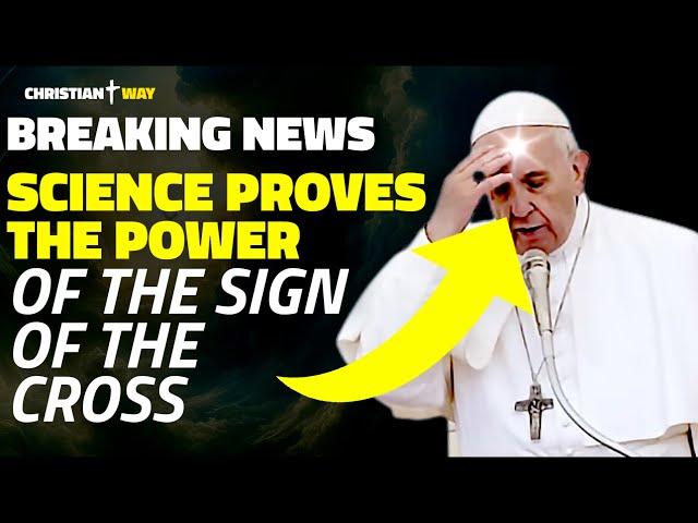 SHOCKING EVIDENCE: The POWER OF THE SIGN OF THE CROSS confirmed by SCIENCE