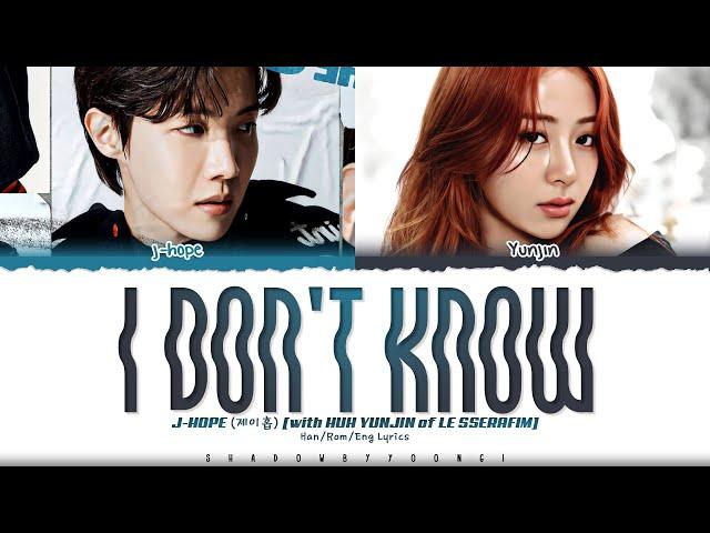 j-hope (제이홉) 'i don’t know' [with YUNJIN of LE SSERAFIM] Lyrics [Color Coded Han_Rom_Eng]