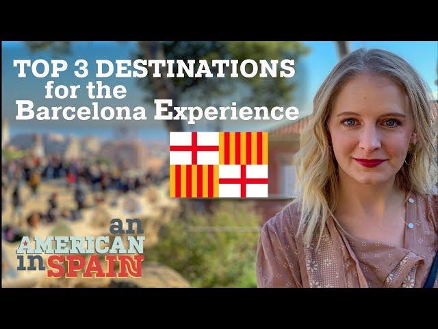 Top 3 Destinations for the Barcelona Experience: An American in Spain