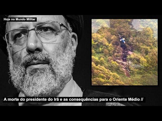 A morte do presidente do Irã e as consequências para o Oriente Médio