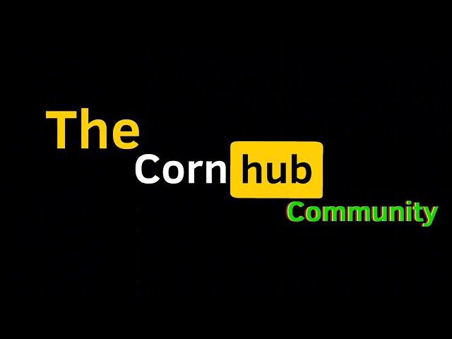 Cornhub Intro