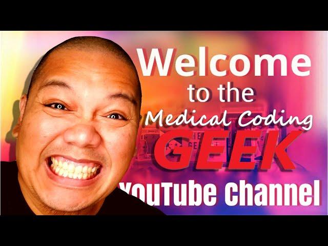 Welcome to the Medical Coding Geek YouTube Channel!