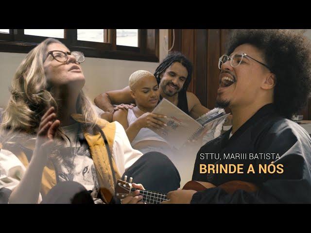 sttu, Mariii Batista - BRINDE A NÓS - clipe oficial