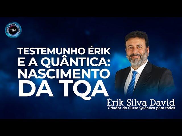 Testemunho: Erik David e a Quântica