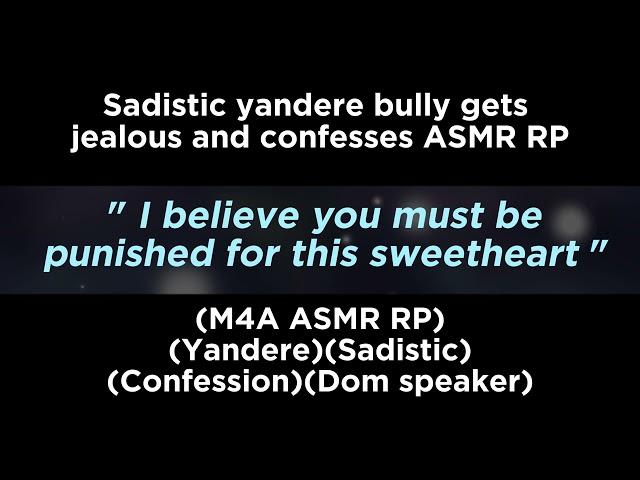 Sadistic yandere bully gets jealous and confesses (M4A ASMR RP)(Yandere)(Confession)(Dom speaker)