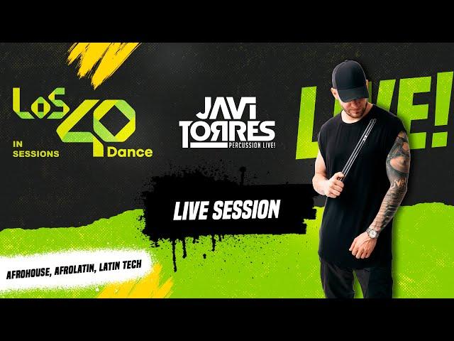 Javi Torres -  Los 40 Dance In Sessions (LIVE SESSION)