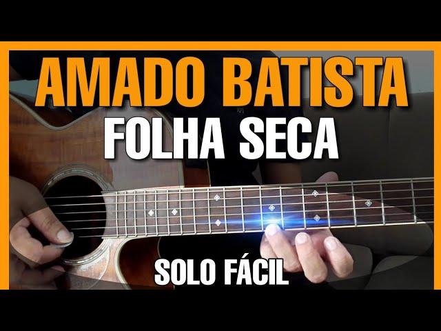 Solos Fáceis de Violão | Amado Batista | Folha Seca | Musica Completa no WhatsApp 27-99565-1111