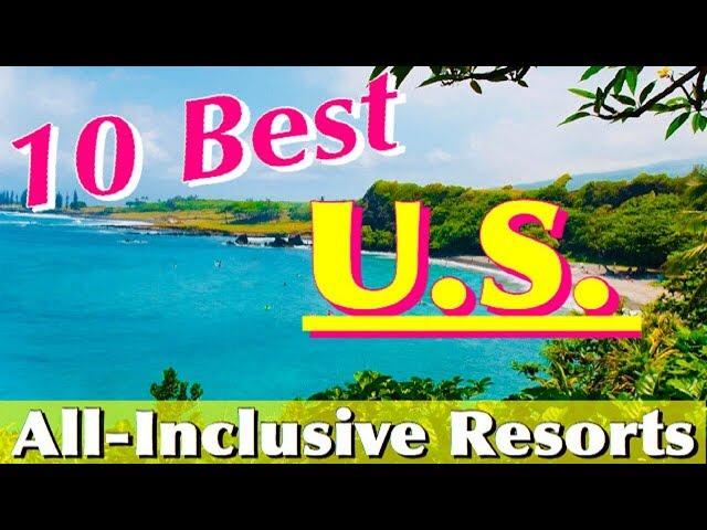 The 10 BEST U.S. ALL-INCLUSIVE RESORTS