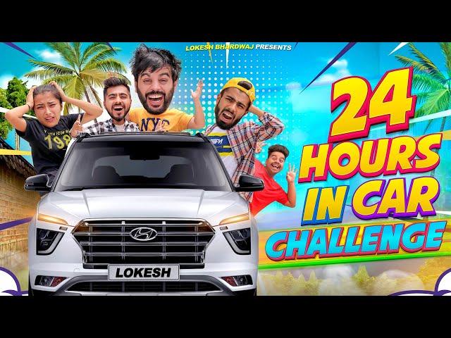 24 HOURS IN CAR CHALLENGE || Shivam Dikro || Lokesh Bhardwaj || Aashish Bhardwaj